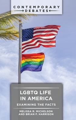 LGBTQ Life in America: Examining the Facts by Michelson, Melissa