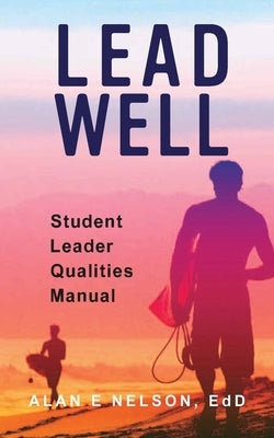 LeadWell: Student Leadership Qualities by Nelson, Alan E.