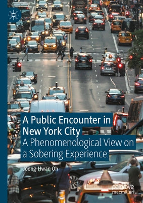 A Public Encounter in New York City: A Phenomenological View on a Sobering Experience by Oh, Joong-Hwan