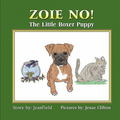 Zoie No!: The Little Boxer Puppy by Jeanfield