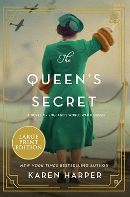 The Queen's Secret: A Novel of England's World War II Queen by Harper, Karen