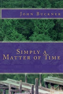 Simply a Matter of Time by Buckner, John