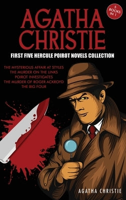 Agatha Christie First Five Hercule Poirot Novels Collection: The Mysterious Affair at Styles, The Murder on the Links, Poirot Investigates, The Murder by Christie, Agatha