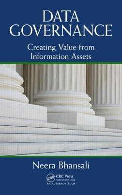 Data Governance: Creating Value from Information Assets by Bhansali, Neera