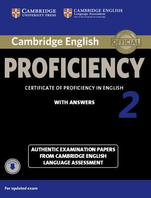 Cambridge English Proficiency 2 Student's Book with Answers with Audio: Authentic Examination Papers from Cambridge English Language Assessment by Various