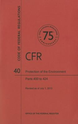 Protection of the Environment: Parts 400 to 424 by Office of the Federal Register