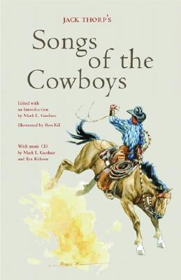 Jack Thorp's Songs of the Cowboys [With CD] by Gardner, Mark L.