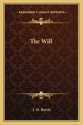 The Will by Barrie, J. M.
