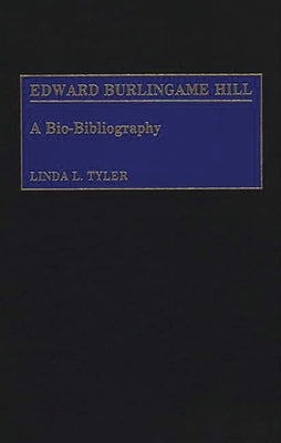 Edward Burlingame Hill: A Bio-Bibliography by Schmidt, Linda Tyler