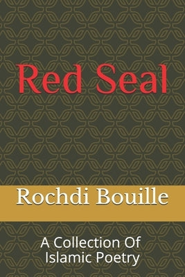 Red Seal: A Collection of Islamic Poetry by Bouille, Rochdi