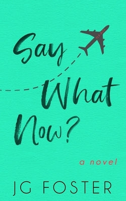 Say What Now? by Foster, Jg