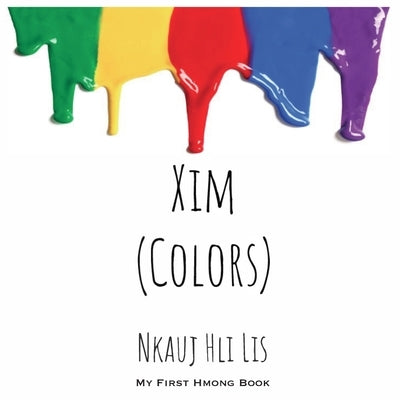 My First Hmong Book: Colors (Xim) by Lis, Nkauj Hli