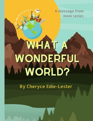 What A Wonderful World by Edie-Lester, Cheryce