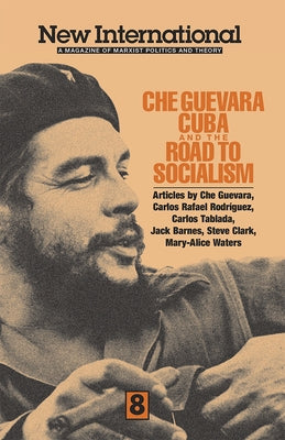 Che Guevara, Cuba, and the Road to Socialism by Carlos Rafael Rodriguez