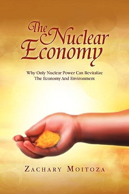 The Nuclear Economy by Moitoza, Zachary