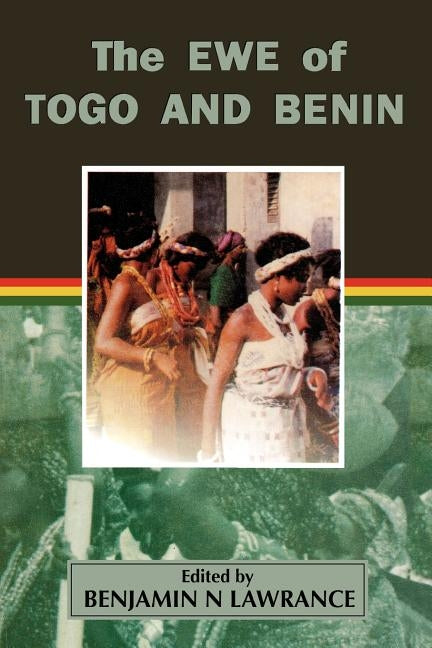 The Ewe of Togo and Benin by Lawrance, Benjamin