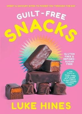 Guilt-Free Snacks: Healthy Sweet & Savoury Snacks to Power You Through the Day (Tbc) by Hines, Luke