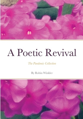 A Poetic Revival: The Pandemic Collection by Winkler, Robin