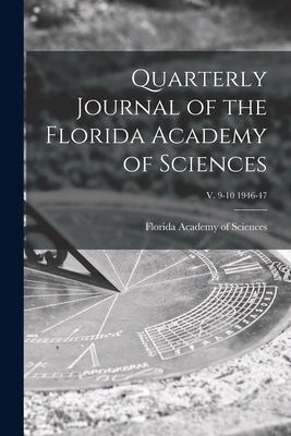 Quarterly Journal of the Florida Academy of Sciences; v. 9-10 1946-47 by Florida Academy of Sciences