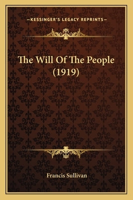 The Will Of The People (1919) by Sullivan, Francis
