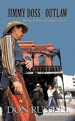 Jimmy Doss - Outlaw: Runaway Boy to Outlaw Legend by Russell, Don