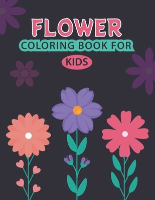 Flower Coloring Book For Kids: Beautiful Flower Coloring Book For Kids With Fun, Easy, and Relaxation by Point, Amin Book