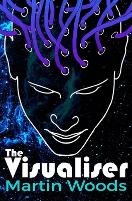 The Visualiser: A Dark Sun. A Dying Planet. A Desperate Gamble. by Woods, Martin