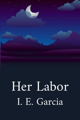 Her Labor by Garcia, I. E.