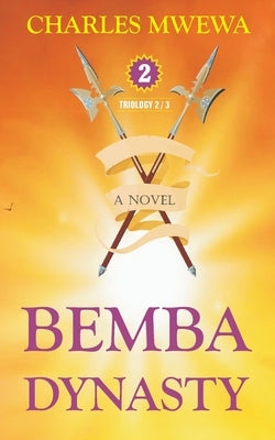 Bemba Dynasty II: Triology, a Novel (2/3) by Mwewa, Charles