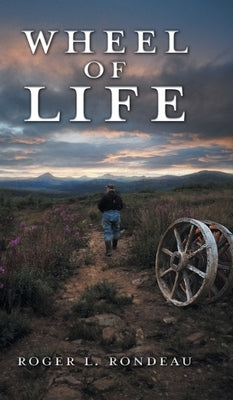 Wheel of Life by Rondeau, Roger L.