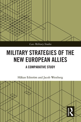 Military Strategies of the New European Allies: A Comparative Study by Edström, Håkan