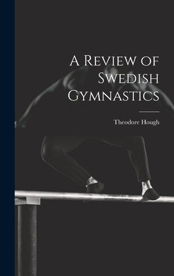 A Review of Swedish Gymnastics by Hough, Theodore