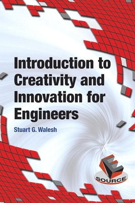 Introduction to Creativity and Innovation for Engineers by Walesh, Stuart