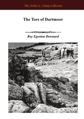 The Tors of Dartmoor by Downard, Roy E.