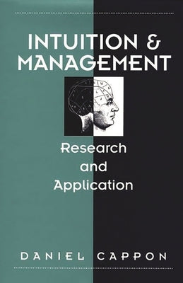 Intuition and Management: Research and Application by Cappon, Daniel