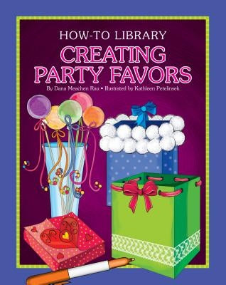 Creating Party Favors by Rau, Dana Meachen