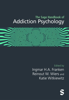 The Sage Handbook of Addiction Psychology by Franken, Ingmar H. a.