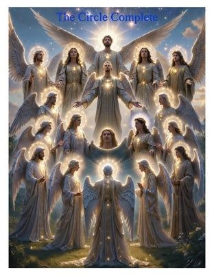 The Circle Complete: Remembrance Returned - With Translations in Biblical Hebrew and Koine Greek. by Iam, Gabriel
