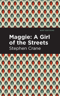 Maggie: A Girl of the Streets and Other Tales of New York by Crane, Stephen