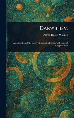 Darwinism by Wallace, Alfred Russel