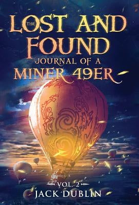 The Lost and Found Journal of a Miner 49er: Vol. 2 by Dublin, Jack