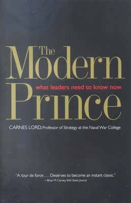 The Modern Prince: What Leaders Need to Know Now by Lord, Carnes