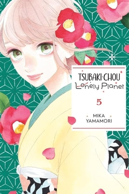 Tsubaki-Chou Lonely Planet, Vol. 5 by Yamamori, Mika