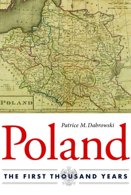 Poland: The First Thousand Years by Dabrowski, Patrice M.