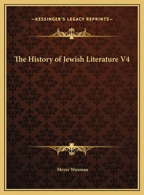 The History of Jewish Literature V4 by Waxman, Meyer