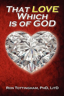That Love Which is of God by Tottingham, Ronald L.