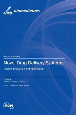 Novel Drug Delivery Systems: Design, Evaluation and Application by Zhang, Yongtai