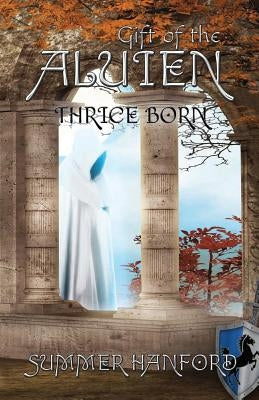 Gift of the Aluien: Thrice Born by Hanford, Summer