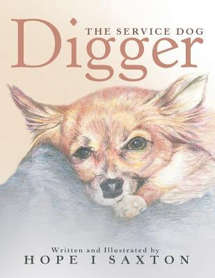 Digger, the Service Dog by Saxton, Hope I.