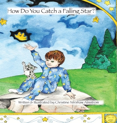 How Do You Catch a Falling Star? by Nih'shaw Almstrom, Christine